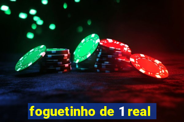 foguetinho de 1 real