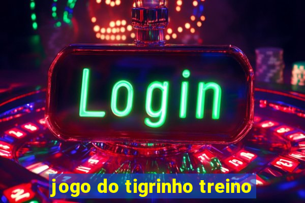 jogo do tigrinho treino