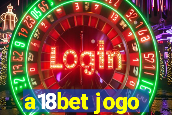 a18bet jogo