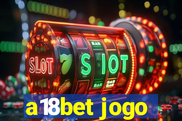 a18bet jogo