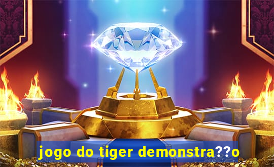 jogo do tiger demonstra??o