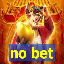 no bet