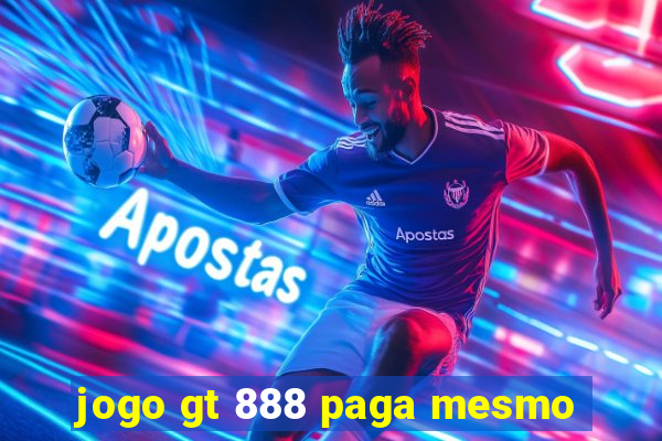 jogo gt 888 paga mesmo