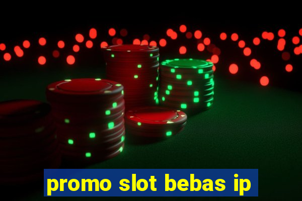 promo slot bebas ip