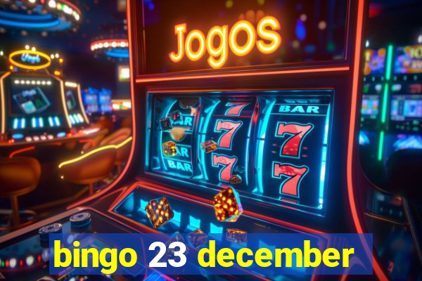 bingo 23 december