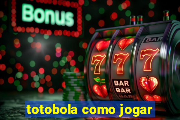 totobola como jogar