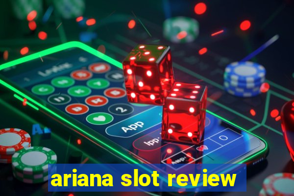 ariana slot review