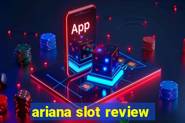 ariana slot review