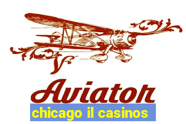 chicago il casinos