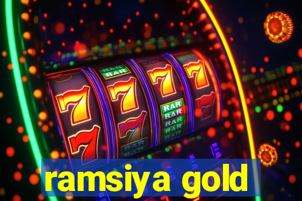 ramsiya gold