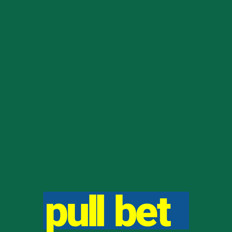 pull bet