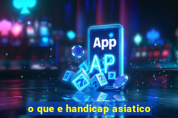 o que e handicap asiatico