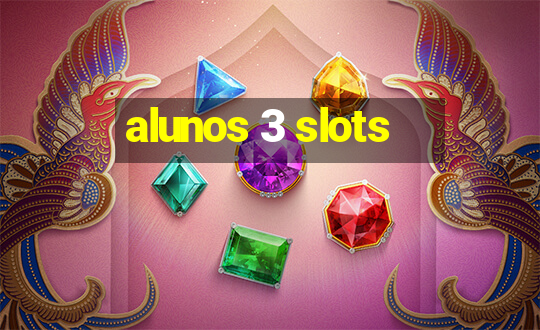 alunos 3 slots