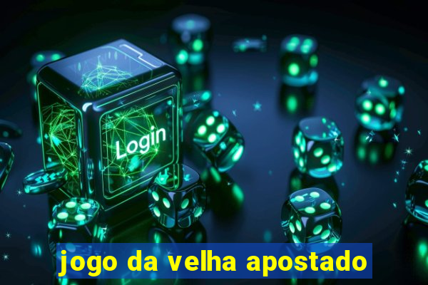 jogo da velha apostado