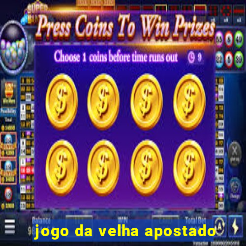 jogo da velha apostado