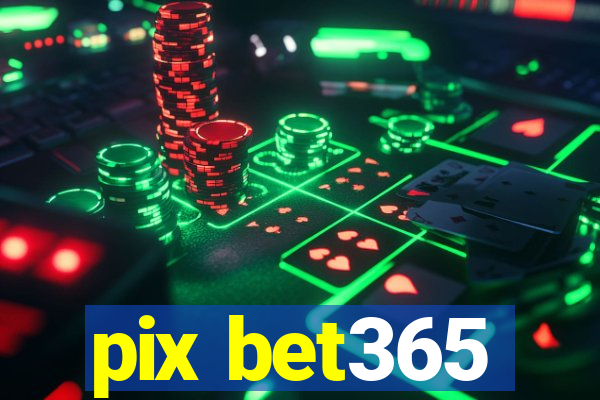 pix bet365