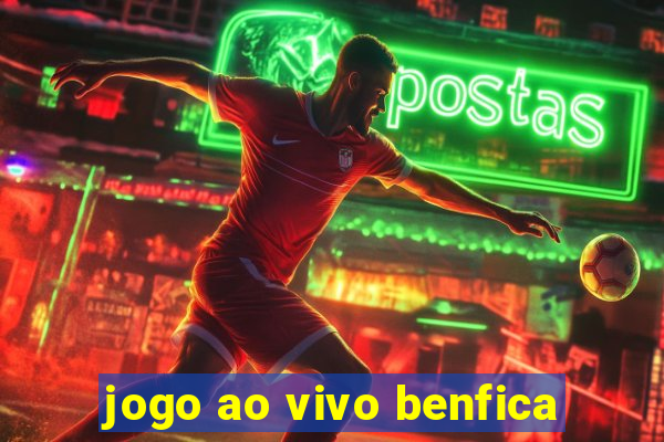 jogo ao vivo benfica