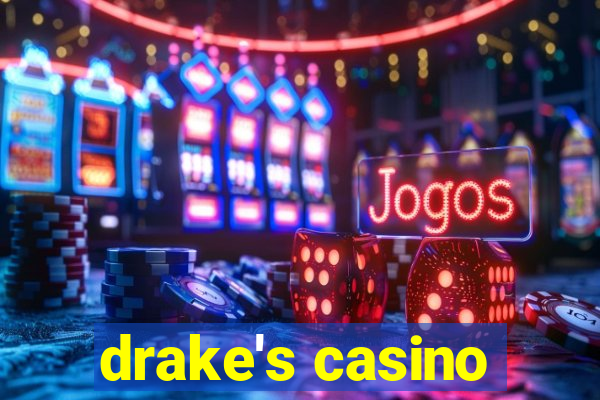 drake's casino