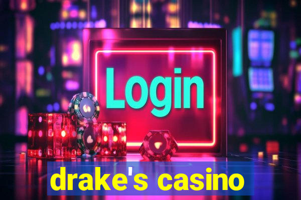 drake's casino