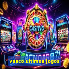 vasco ultimos jogos