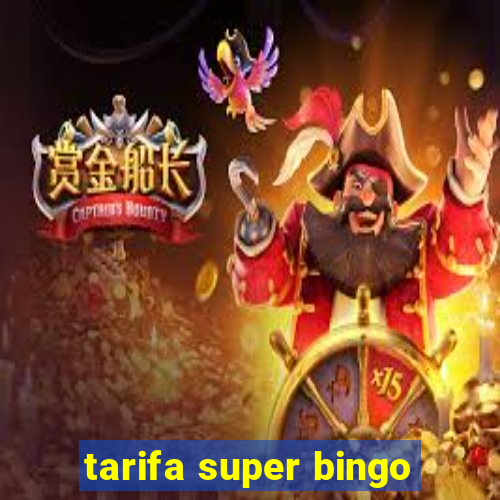 tarifa super bingo