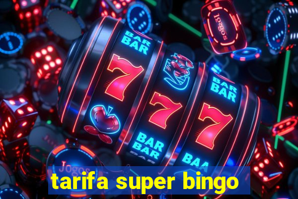 tarifa super bingo