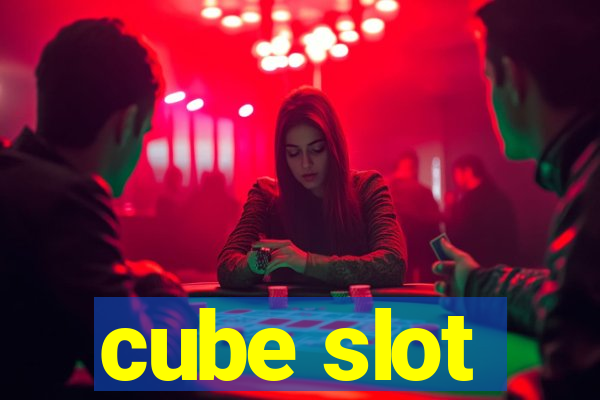 cube slot