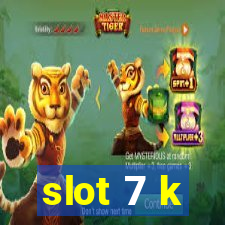 slot 7 k