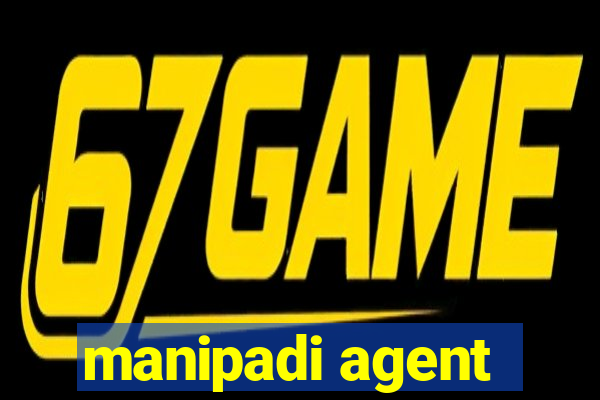 manipadi agent