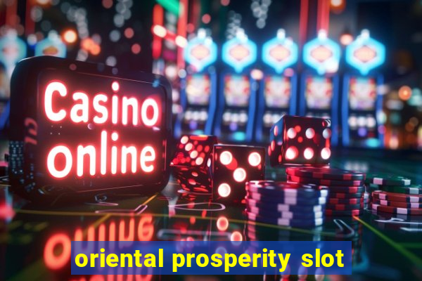 oriental prosperity slot