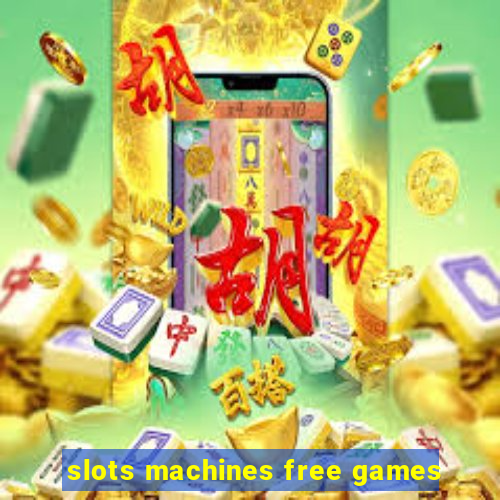 slots machines free games