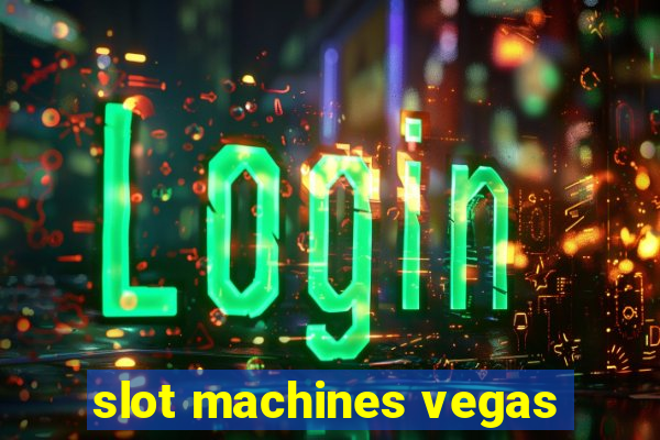 slot machines vegas