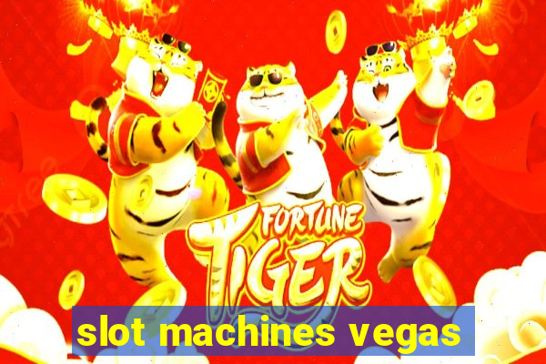 slot machines vegas