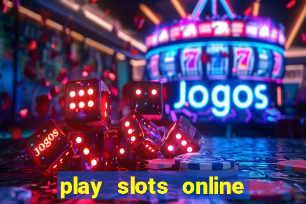 play slots online for money