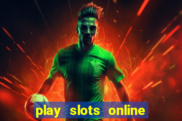 play slots online for money