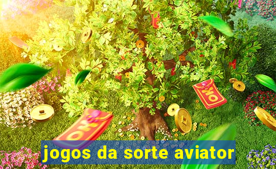 jogos da sorte aviator