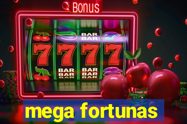 mega fortunas