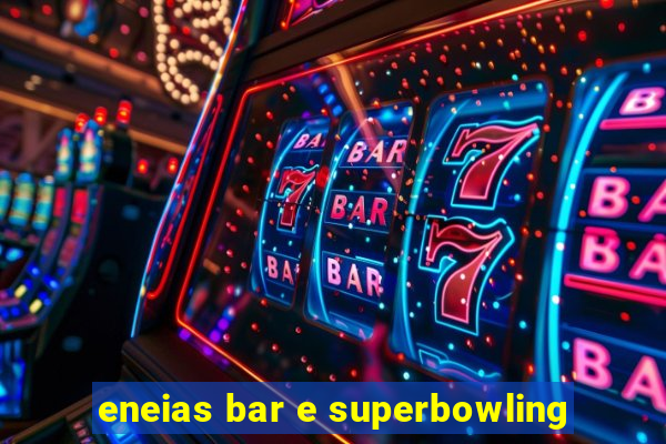 eneias bar e superbowling