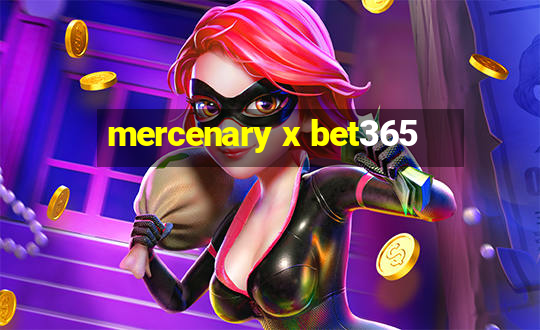 mercenary x bet365