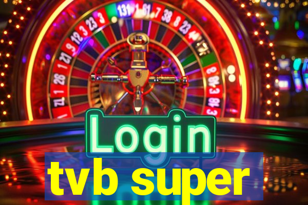 tvb super