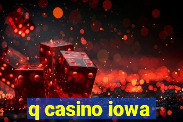 q casino iowa