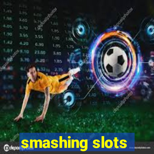 smashing slots