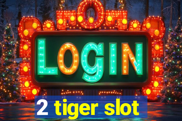 2 tiger slot