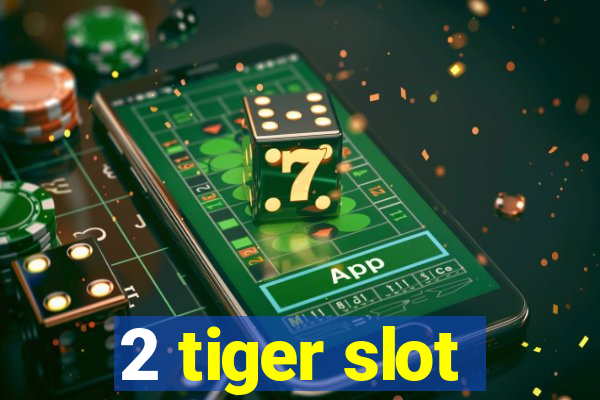 2 tiger slot