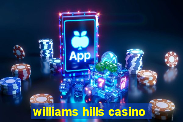 williams hills casino