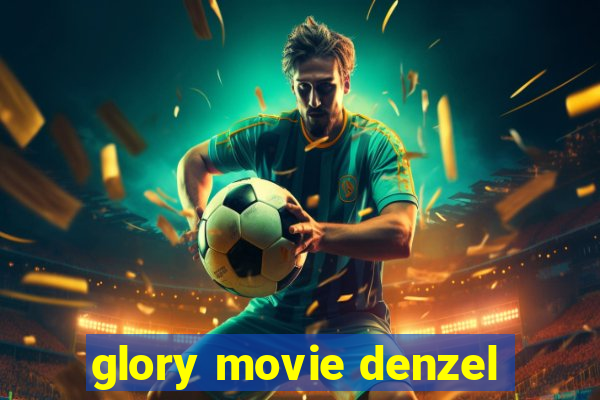 glory movie denzel