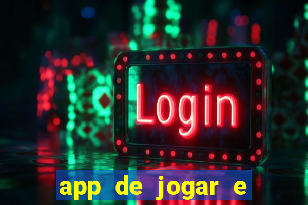 app de jogar e ganhar dinheiro