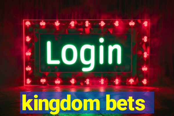 kingdom bets