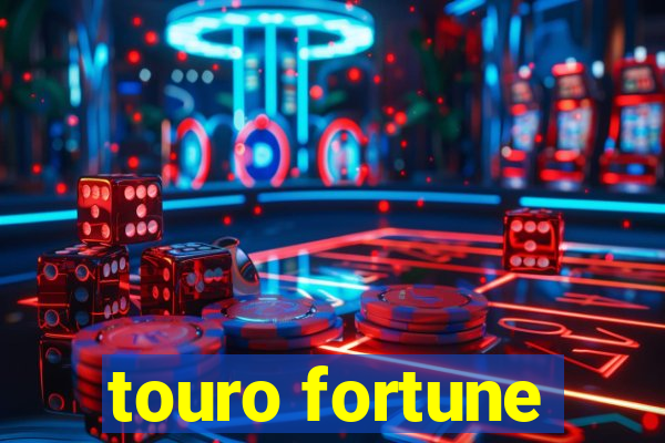 touro fortune