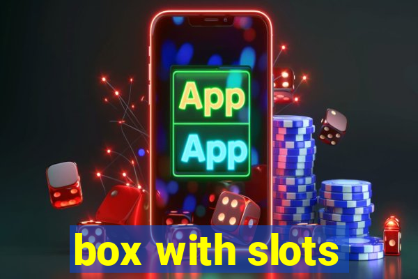 box with slots